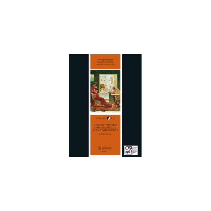 SUMPTUARY SPECIALISTS AND CONSUMER ELITES IN ROME’S WORLD ORDER