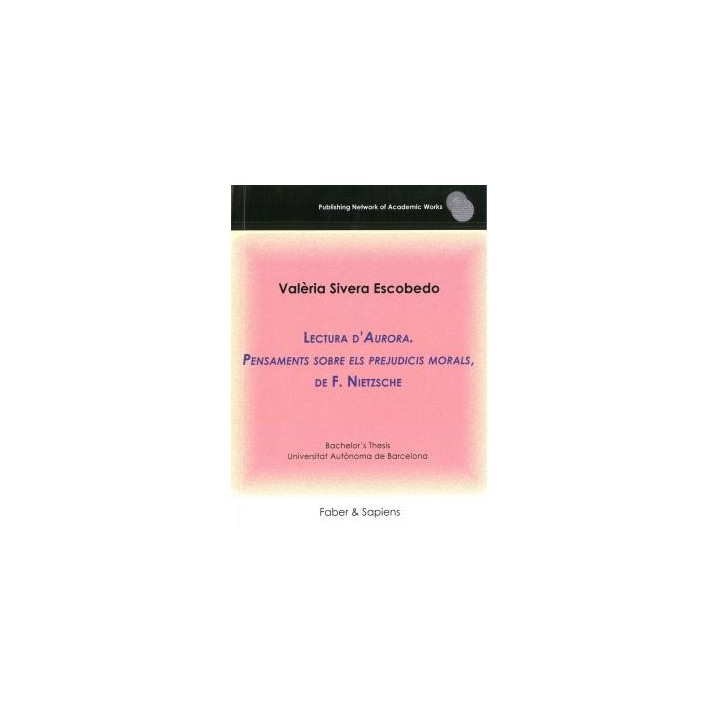 LECTURA D’AURORA. PENSAMENTS SOBRE ELS PREJUDICIS MORALS, DE F. NIETZSCHE