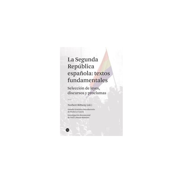 LA SEGUNDA REPÚBLICA ESPAÑOLA: TEXTOS FUNDAMENTALES