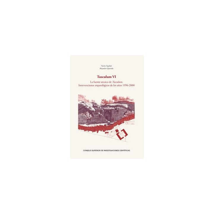 TUSCULUM VI : LA FUENTE ARCAICA DE TUSCULUM : INTERVENCIONES ARQUEOLÓGICAS DE LOS AÑOS 1996-2000
