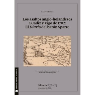 LOS ASALTOS ANGLO-HOLANDESES A CÁDIZ Y VIGO DE 1702: EL DIARIO DEL BARÓN SPARRE