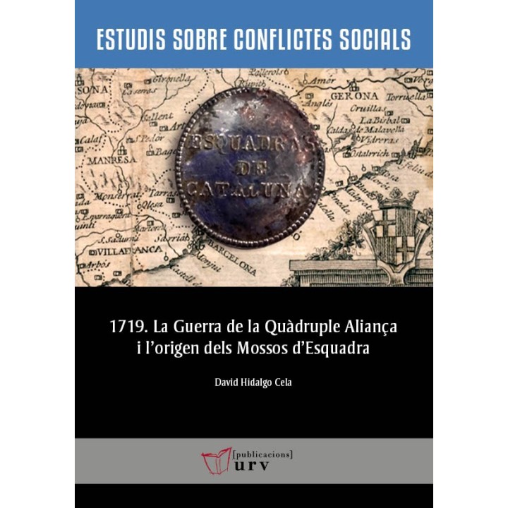 1719. LA GUERRA DE LA QUÀDRUPLE ALIANÇA I L'ORIGEN DELS MOSSOS D'ESQUADRA