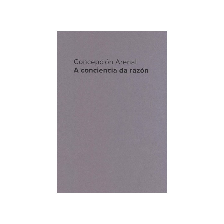 CONCEPCIÓN ARENAL. A CONCIENCIA DA RAZÓN