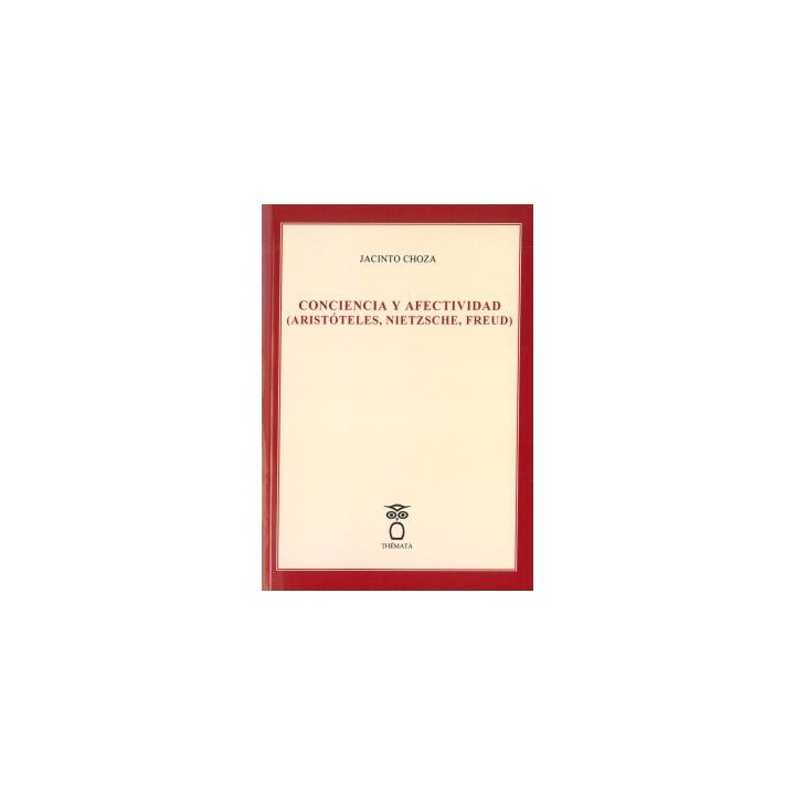 CONCIENCIA Y AFECTIVIDAD (ARISTÓTELES, NIETZSCHE, FREUD)