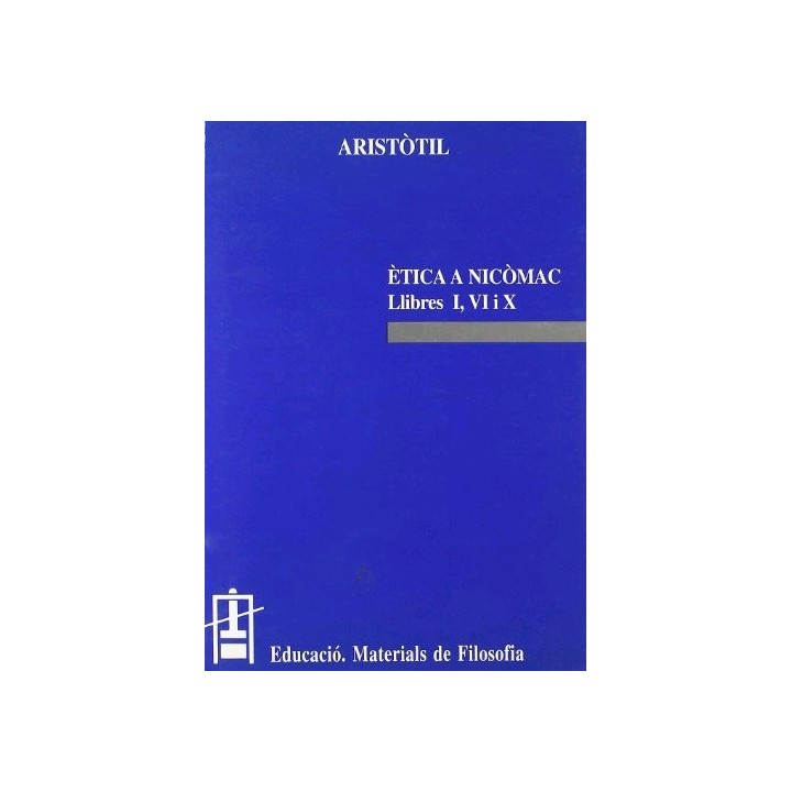 ÈTICA A NICÒMAC. LLIBRES I, VI I X