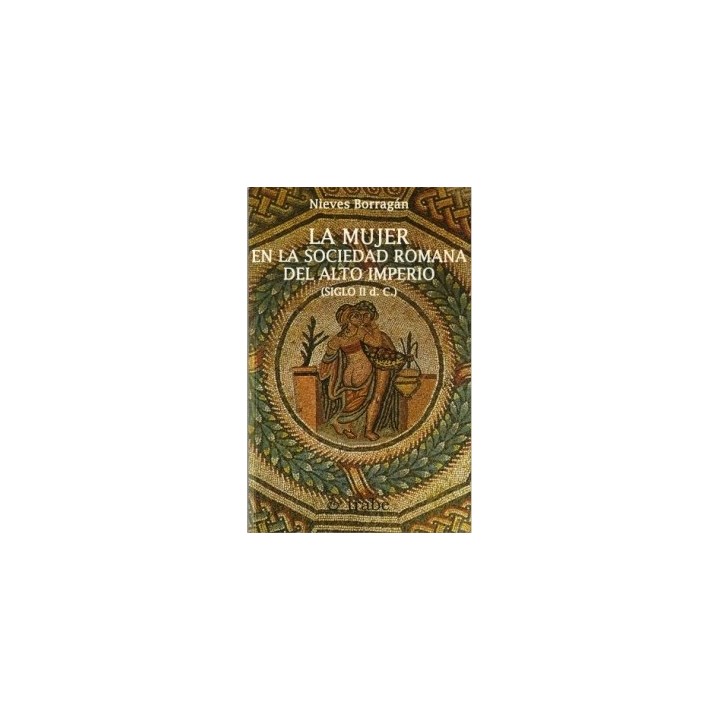 LA MUJER EN LA SOCIEDAD ROMANA DEL ALTO IMPERIO (SIGLO II D.C.)
