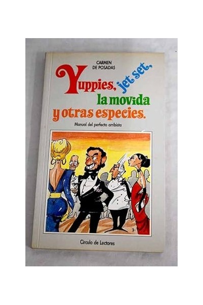 Yuppies, jet set, la movida y otras especies. Manual del perfecto arribista