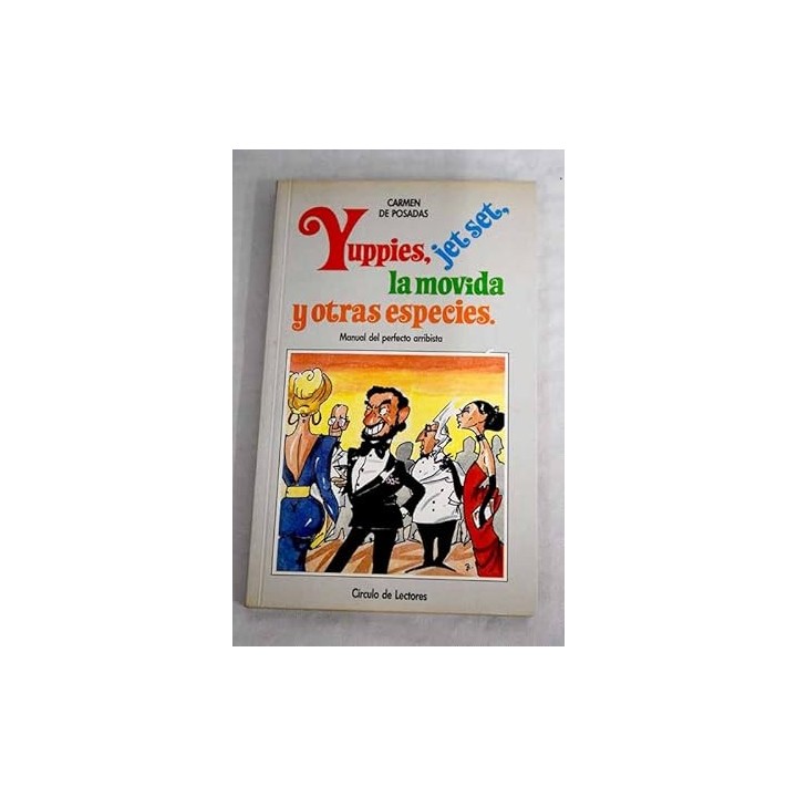 Yuppies, jet set, la movida y otras especies. Manual del perfecto arribista
