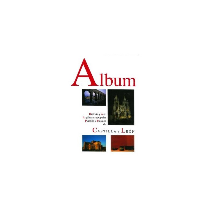 ALBUM. HISTORIA Y ARTE, ARQUITECTURA POPULAR, PUEBLOS Y PAISAJES DE CASTILLA Y LEÓN