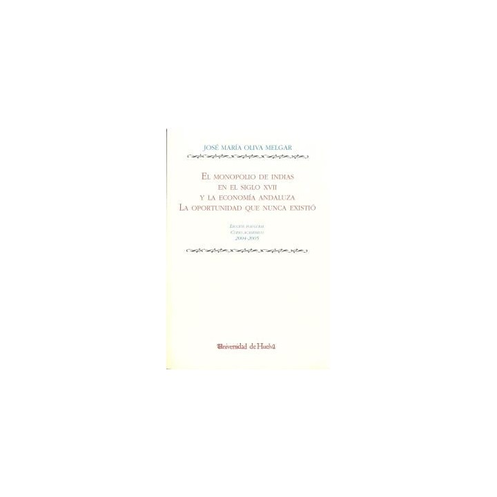 EL MONOPOLIO DE INDIAS EN EL SIGLO XVII Y LA ECONOMÍA ANDALUZA