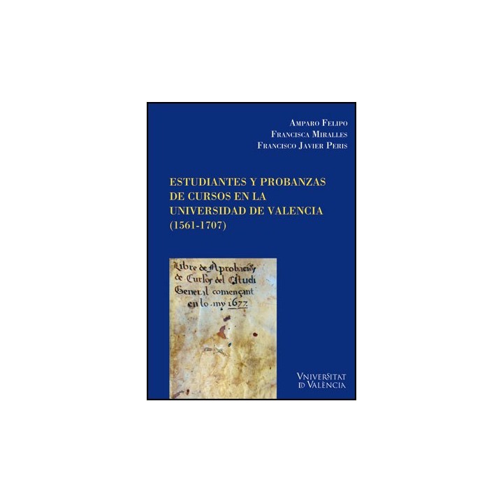 ESTUDIANTES Y PROBANZAS DE CURSOS EN LA UNIVERSIDAD DE VALENCIA (1561-1707)