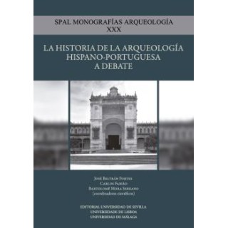 LA HISTORIA DE LA ARQUEOLOGÍA HISPANO-PORTUGUESA A DEBATE