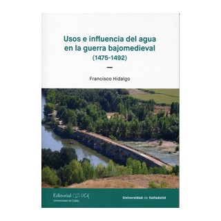 USOS E INFLUENCIA DEL AGUA EN LA GUERRA BAJOMEDIEVAL (1475-1492)