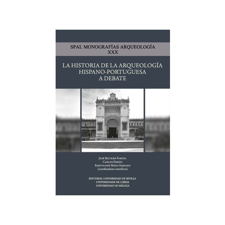 LA HISTORIA DE LA ARQUEOLOGÍA HISPANO-PORTUGUESA A DEBATE