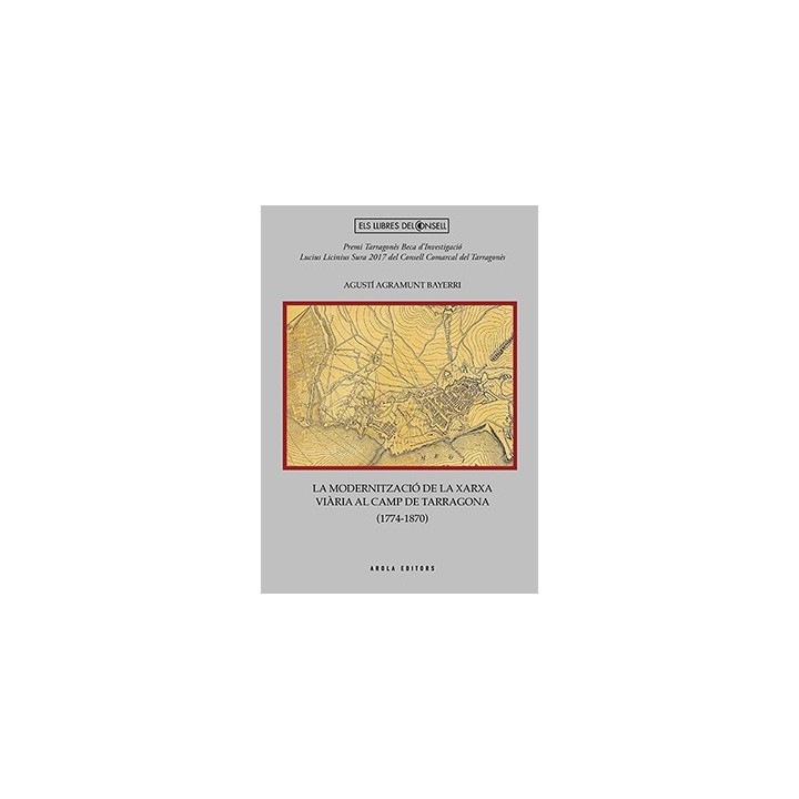 LA MODERNITZACIÓ DE LA XARXA VIÁRIA AL CAMP DE TARRAGONA (1774-1870)