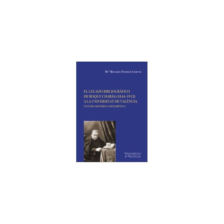 EL LEGADO BIBLIOGRÁFICO DE ROQUE CHABÁS (1844-1912)
