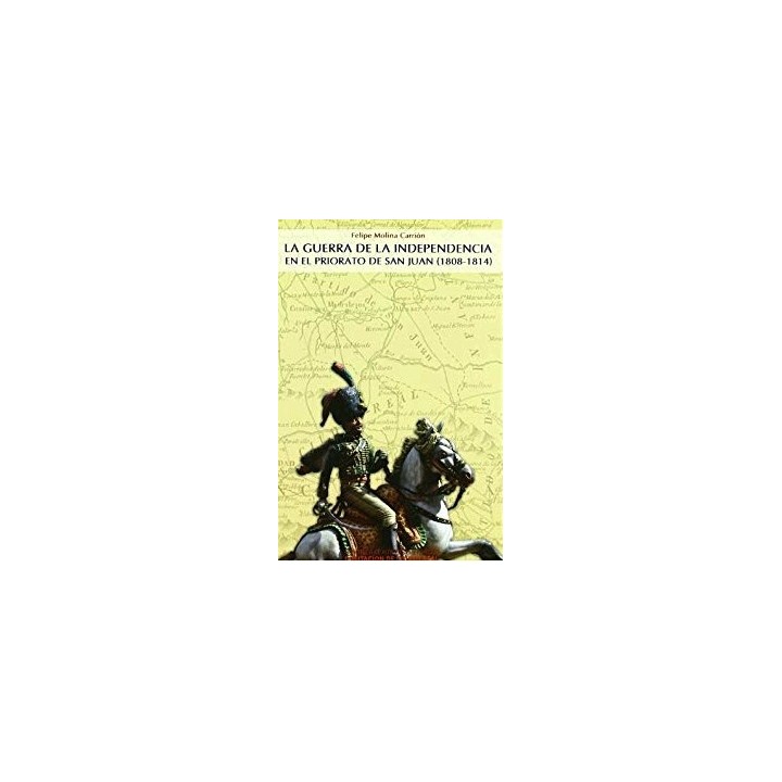 BAM.165/LA GUERRA DE LA INDEPENDENCIA EN EL PRIORATO DE SAN JUAN (1808-1814)