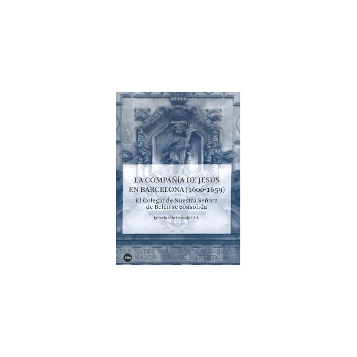 LA COMPAÑÍA DE JESÚS EN BARCELONA (1600-1659)