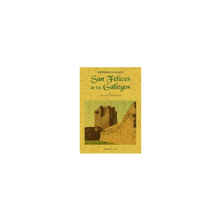 HISTORIA DE LA VILLA DE SAN FELICES DE LOS GALLEGOS