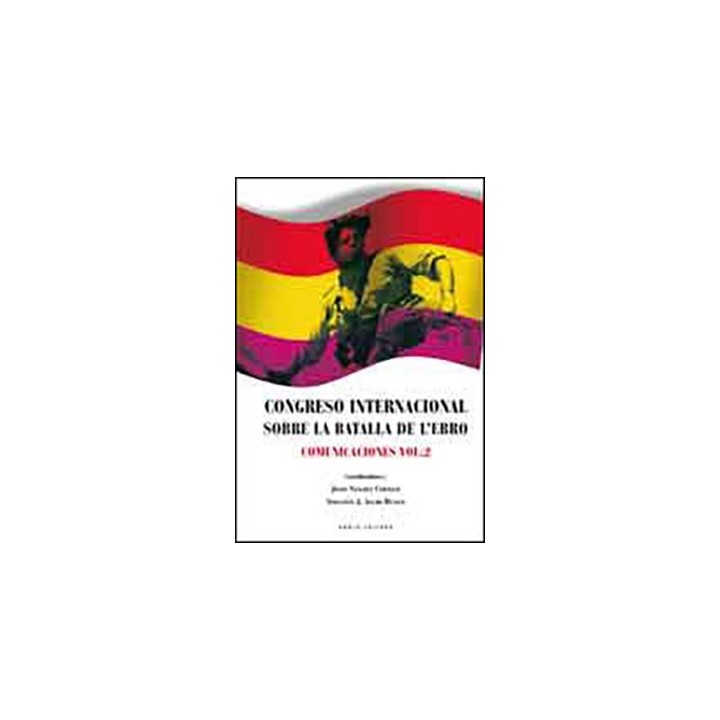 CONGRESO INTERNACIONAL SOBRE LA BATALLA DEL EBRO VOL. 2