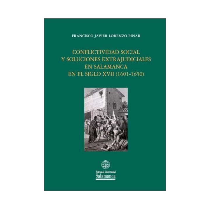 CONFLICTIVIDAD SOCIAL Y SOLUCIONES EXTRAJUDICIALES EN SALAMANCA EN EL SIGLO XVII (1601-1650)