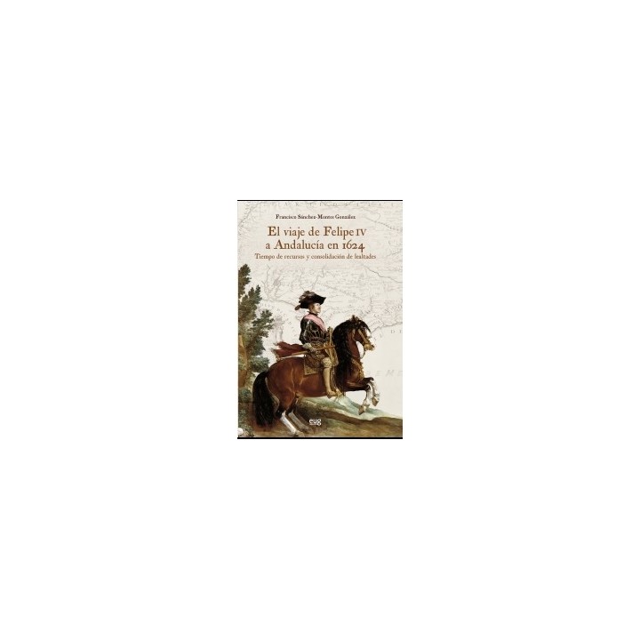EL VIAJE DE FELIPE IV A ANDALUCIÍA EN 1624