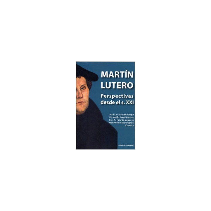 MARTÍN LUTERO. PERSPECTIVAS DESDE EL S. XXI