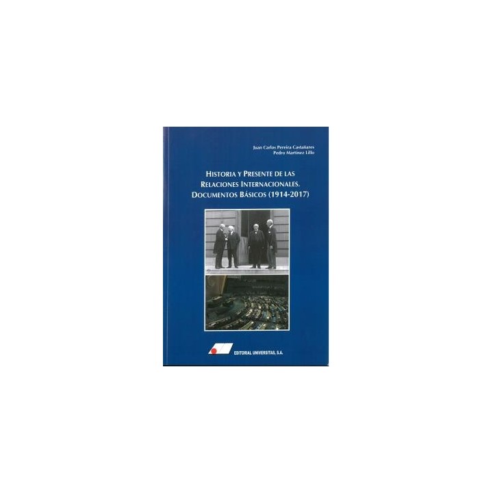 HISTORIA Y PRESENTE DE LAS RELACIONES INTERNACIONALES: DOCUMENTOS BÁSICOS (1914-2016)