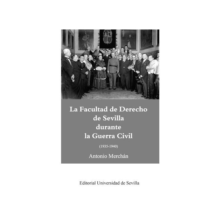 LA FACULTAD DE DERECHO DE SEVILLA DURANTE LA GUERRA CIVIL (1935-1940)