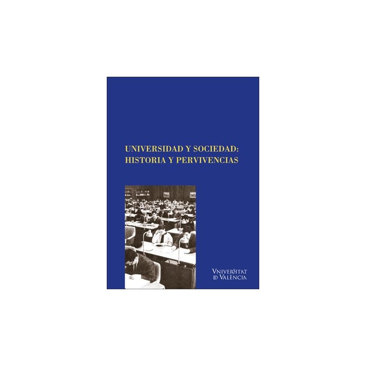 UNIVERSIDAD Y SOCIEDAD: HISTORIA Y PERVIVENCIAS