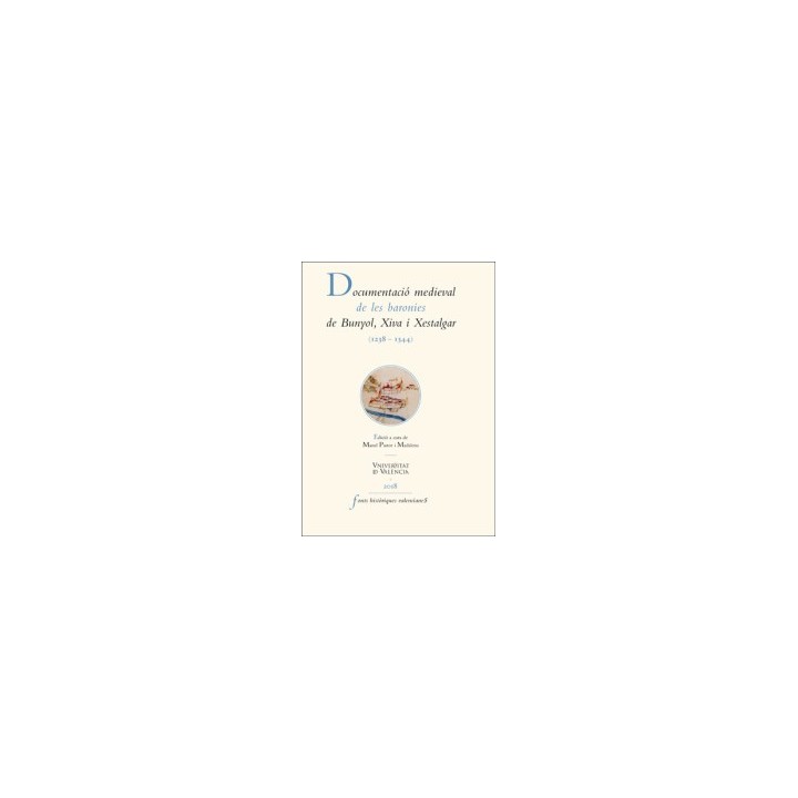 DOCUMENTACIÓ MEDIEVAL DE LES BARRONIES DE BUNYOL, XIVA I XETALGAR (1238-1344)