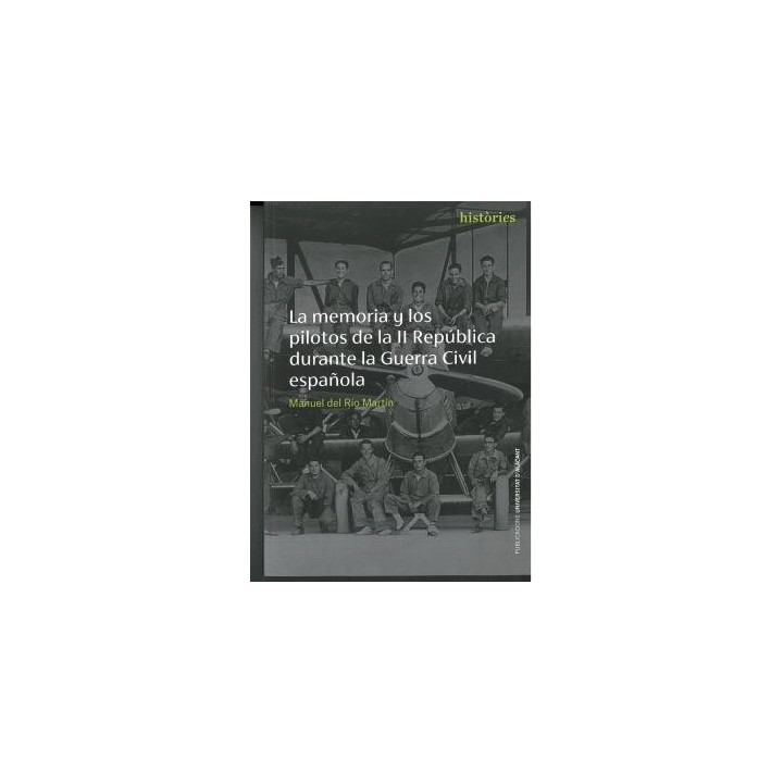 LA MEMORIA Y LOS PILOTOS DE LA II REPÚBLICA DURANTE LA GUERRA CIVIL ESPAÑOLA