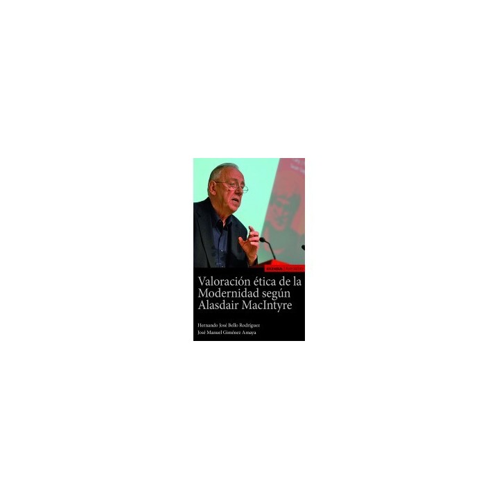 VALORACIÓN ÉTICA DE LA MODERNIDAD SEGÚN ALASDAIR MACINTYRE