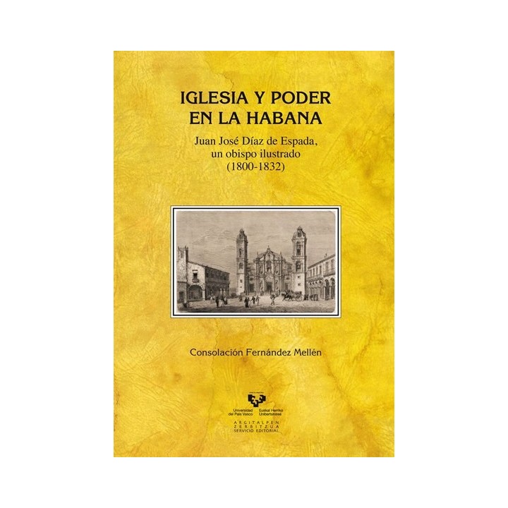 Iglesia y poder en La Habana. Juan José Díaz de Espada, un obispo ilustrado (1800-1832)