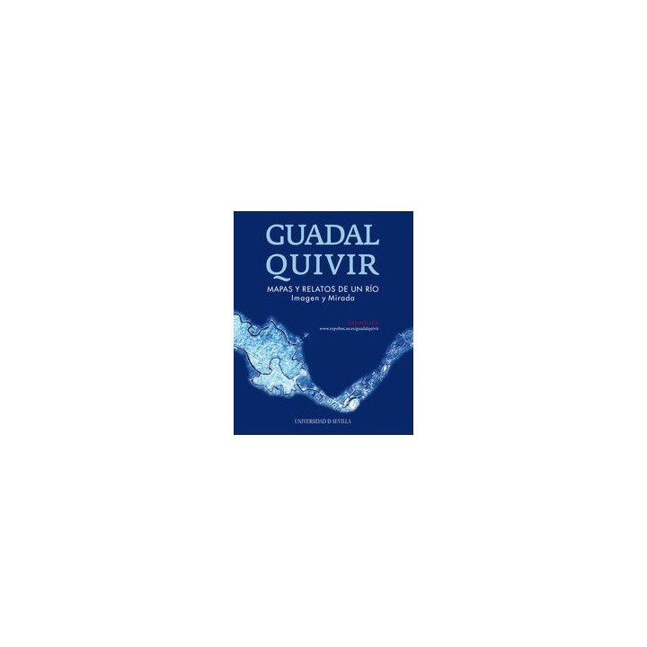 GUADALQUIVIR MAPAS Y RELATOS DE UN RÍO