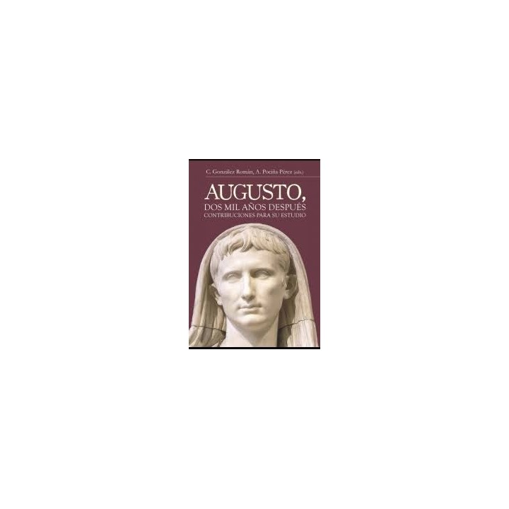 AUGUSTO, DOS MIL AÑOS DESPUÉS CONTRIBUCIONES PARA SU ESTUDIO