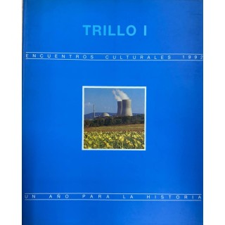 TRILLO I .ENCUENTROS CULTURALES 1992 - UN AÑO PARA LA HISTORIA.