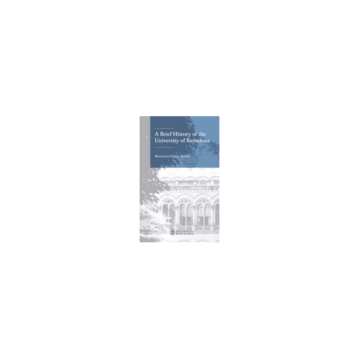A BRIEF HISTORY OF THE UNIVERSITY OF BARCELONA