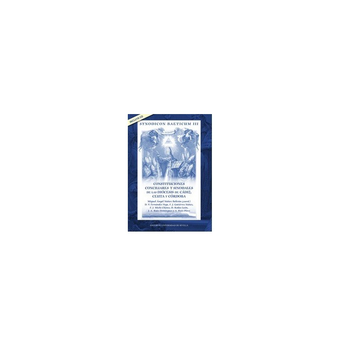 SYNODICON BAETICUM III: CONSTITUCIONES CONCILIARES Y SINODALES DE LAS DIÓCESIS DE CÁDIZ, CEUTA Y CÓRDOBA