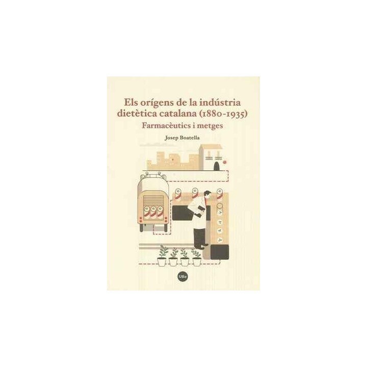 ELS ORÍGENS DE LA INDÚSTRIA DIETÈTICA CATALANA (1880-1935)