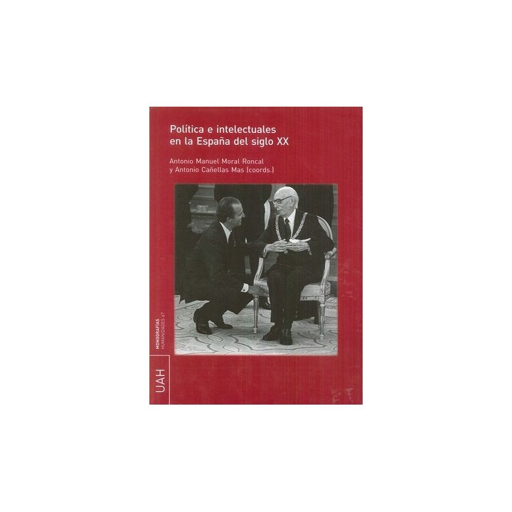 POLÍTICA E INTELECTUALES EN LA ESPAÑA DEL SIGLO XX