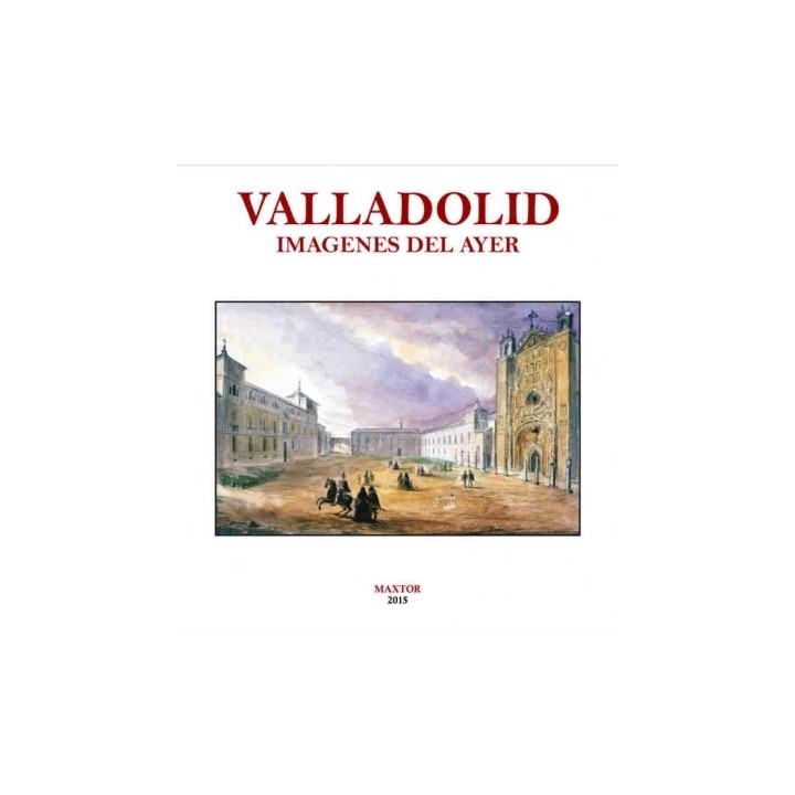 VALLADOLID. IMÁGENES DEL AYER