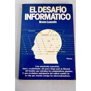 El desafío informático. presente y futuro de una explosión tecnológica