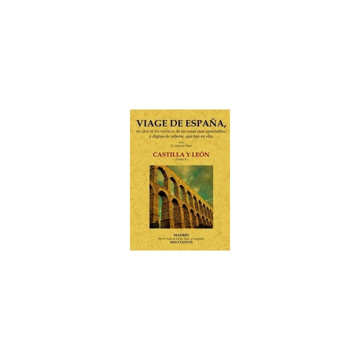 VIAGE DE ESPAÑA: TOMO X. CASTILLA Y LEÓN