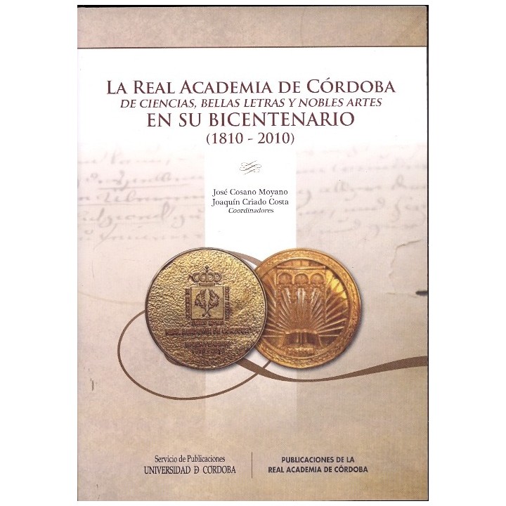 LA REAL ACADEMIA DE CÓRDOBA DE CIENCIAS, BELLAS LETRAS Y NOBLES ARTES EN SU BICENTENARIO (1810-2010)