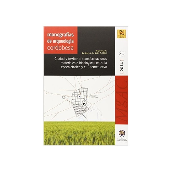 CIUDAD Y TERRITORIO: TRANSFORMACIONES MATERIALES E IDEOLÓGICAS ENTRE LA ÉPOCA CLÁSICA Y EL ALTOMEDIOEVO