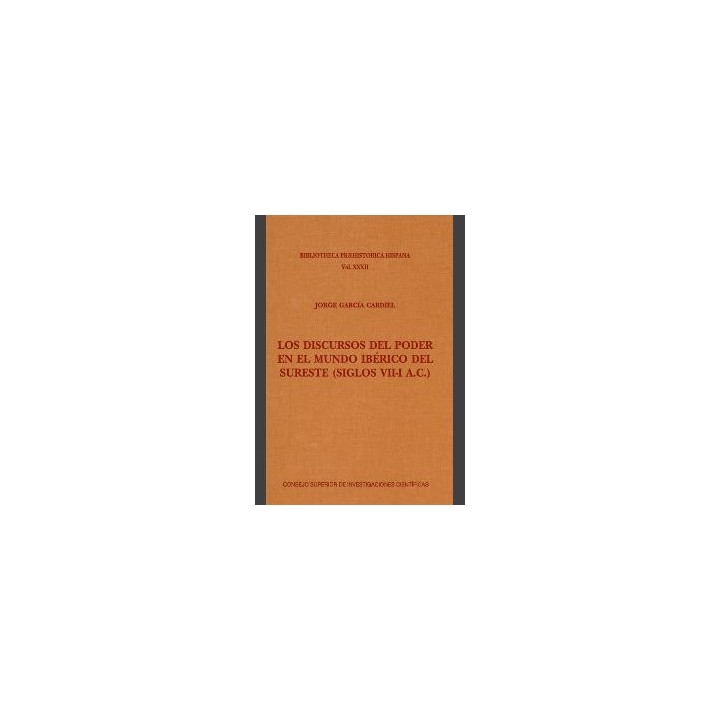 LOS DISCURSOS DEL PODER EN EL MUNDO IBERICO DEL SURESTE ( SIGLOS VII-I-A.C. )