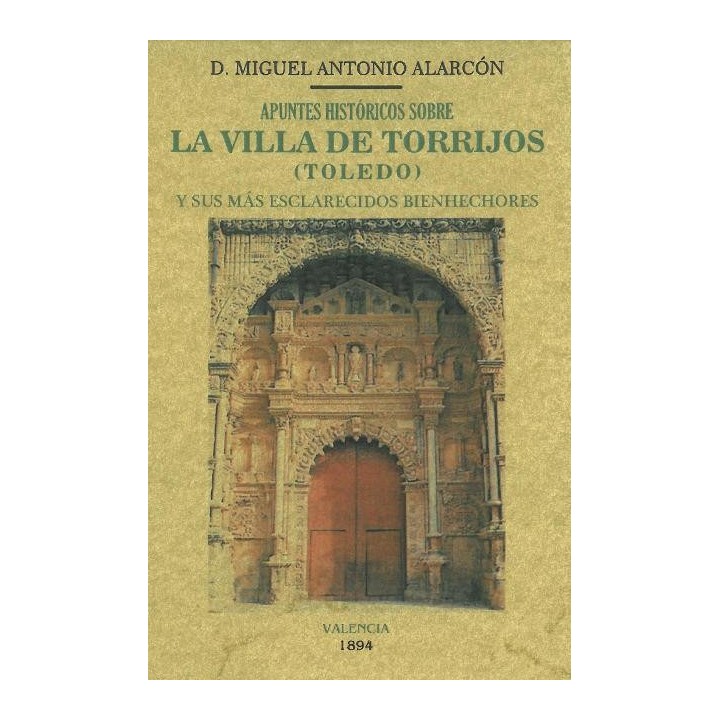 APUNTES HISTÓRICOS SOBRE LA VILLA DE TORRIJOS (TOLEDO) Y SUS MÁS ESCLARECIDOS BIENHECHORES
