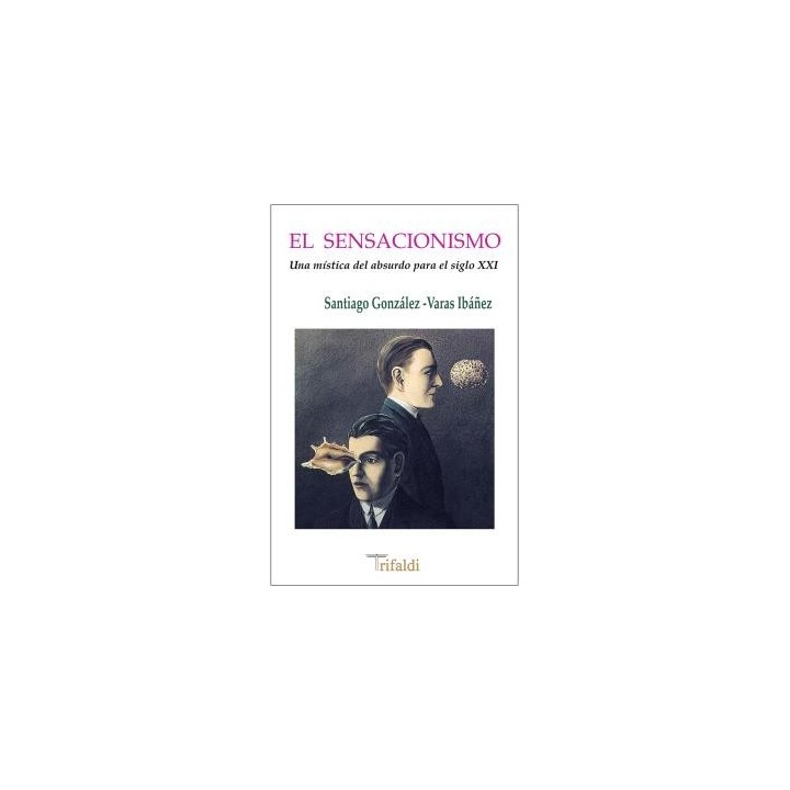 EL SENSACIONISMO (UNA MÍSTICA DEL ABSURDO PARA EL SIGLO XXI)