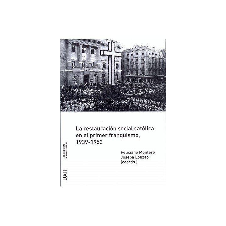 LA RESTAURACIÓN SOCIAL CATÓLICA EN EL PRIMER FRANQUISMO, 1939-1953